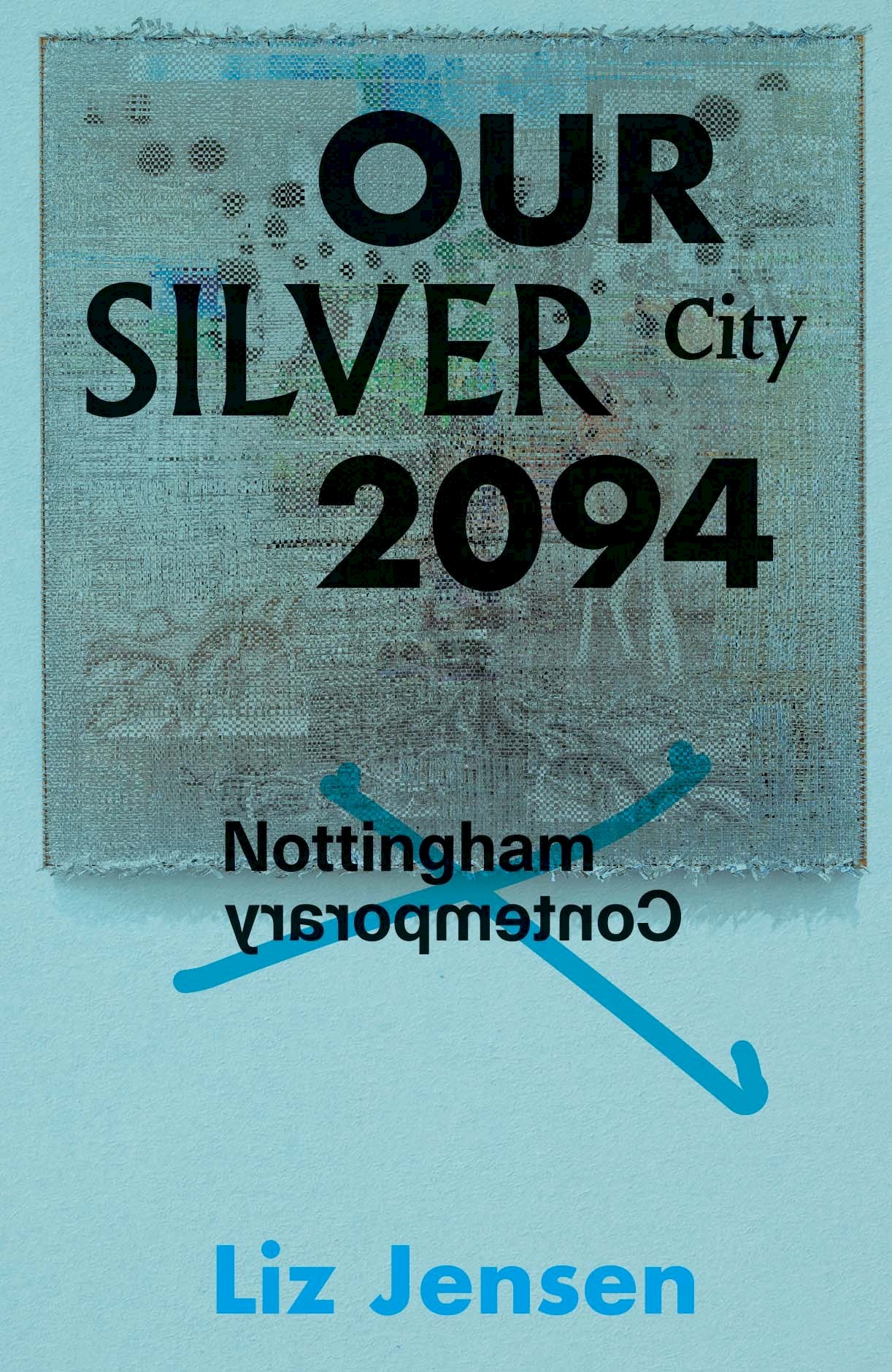 Liz Jensen novella - Our Silver City, 2094 (Accessible format) image